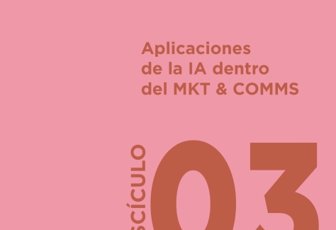 Fascículo 3 sobre IA: ‘Aplicaciones de la IA dentro del MKT & COM’ Fascículo 3: IA aplicada al marketing y comunicación – IAB Spain