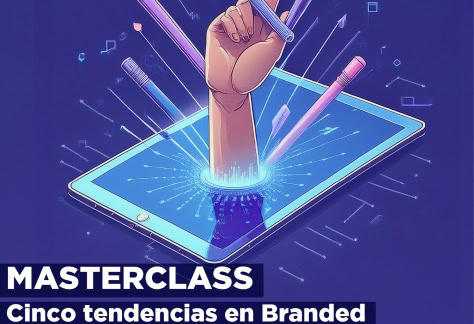 MASTERCLASS Cinco tendencias en Branded Content e IA que las mejores marcas están ideando en 2026